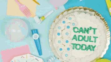 a birthday cake with the words can 't adult today on it