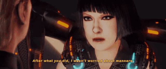 a woman is talking to a man in a video game and says after what you did i wasn t worried about manners