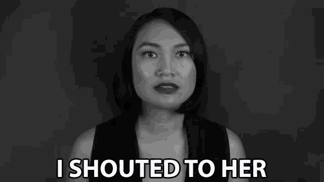 a woman is saying i shouted to her