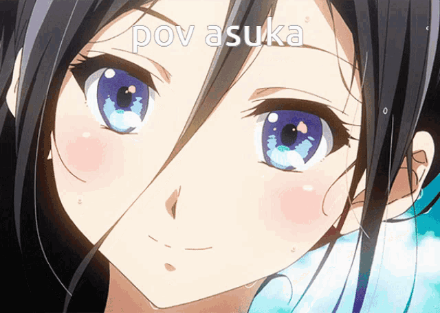 a close up of a girl 's face with the words pov asuka below it
