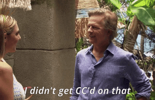 a man talking to a woman with the words i did n't get cc 'd on that below him