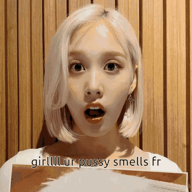 a woman with a surprised look on her face and the words girllll ur pussy smells fr on the bottom