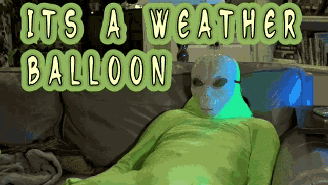 Its A Weather Ballon Weather Balloon GIF - Its A Weather Ballon Weather Balloon Alien GIFs