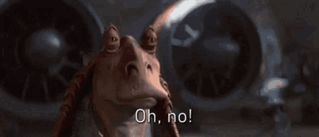 a cartoon character from star wars says `` oh , no '' .