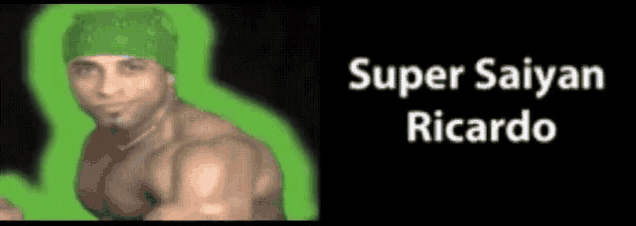 a shirtless man wearing a green bandana with the name super saiyan ricardo on the bottom