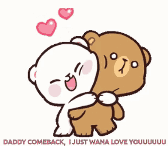 a cartoon of two teddy bears hugging each other with the words `` daddy comeback , i just wana love youuuuu ''