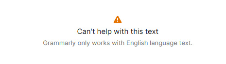 a grammarly only works with english language text warning
