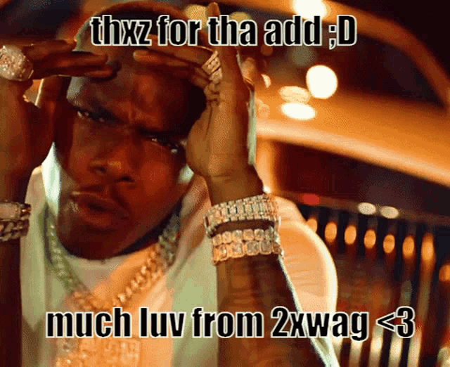 a man in a car with a caption that says thxz for the add d much luv from 2xwag < 3