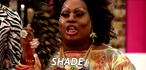 Shade GIF - Ru Pauls Drag Race Shade No GIFs