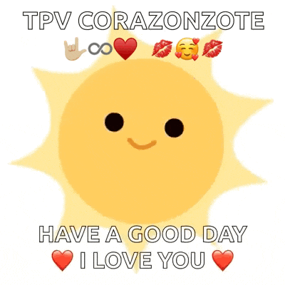 a picture of a sun with a face and the words have a good day i love you