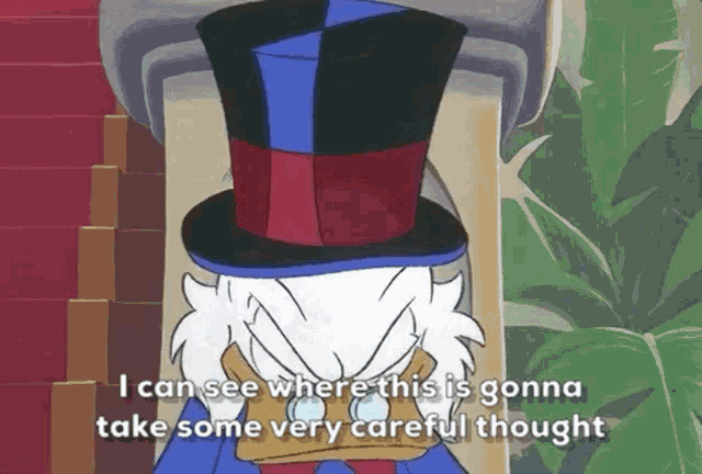 a cartoon of a man in a top hat says " i can see where this is gonna take some very careful thought "