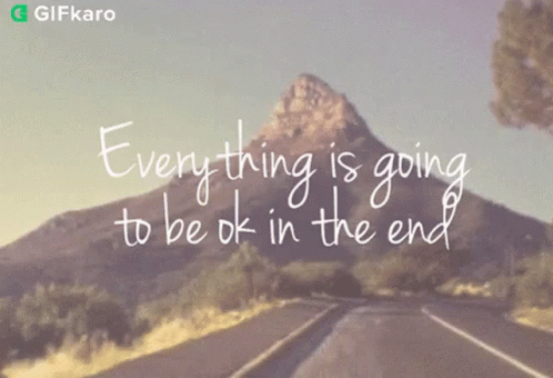Everything Is Going To Be Ok In The End Gifkaro GIF - Everything Is Going To Be Ok In The End Gifkaro Everything Will Be Fine GIFs