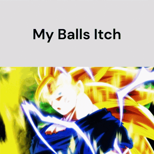 a picture of a person with the words " my balls itch " on it
