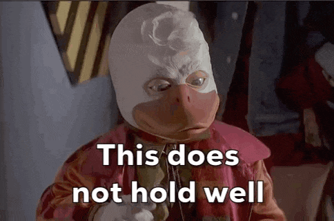 a cartoon character wearing a duck mask with the words `` this does not hold well '' written next to him .