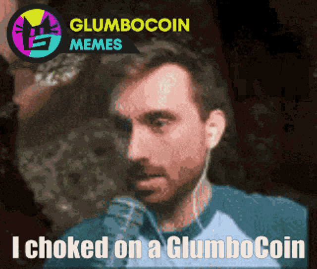 a meme of a man talking into a microphone says i choked on a glumbocoin