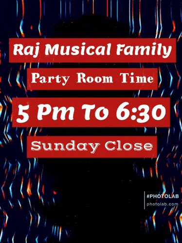 a poster for raj musical family party room time from 5 pm to 6:30 sunday close