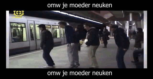 a group of people standing in front of a train with the words omw je moeder neuken on the bottom