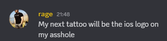 a screenshot of a text message from rage at 21:48 my next tattoo will be the ios logo on my asshole