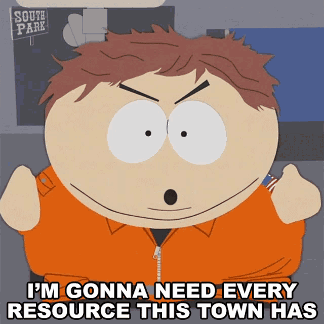 Im Gonna Need Every Resource This Town Has Eric Cartman GIF - Im Gonna Need Every Resource This Town Has Eric Cartman South Park GIFs