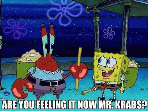 Are You Feeling It Now Mr Krabs GIF - Are You Feeling It Now Mr Krabs Spongebob GIFs