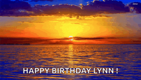 a sunset over the ocean with the words " happy birthday lynn "