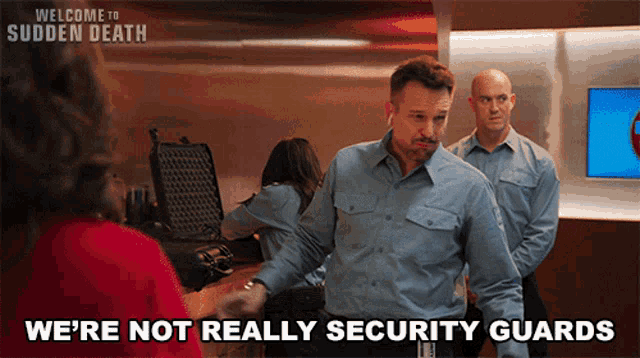 Were Not Really Security Guards Michael Eklund GIF - Were Not Really Security Guards Michael Eklund Jobe GIFs