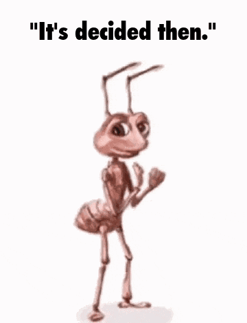 a drawing of an ant carrying a bag on its back and the words `` it 's decided then . ''