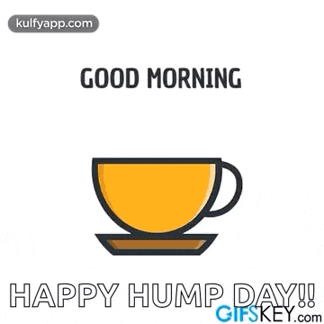 a cup of coffee with smoke coming out of it and the words `` good morning happy hump day '' .