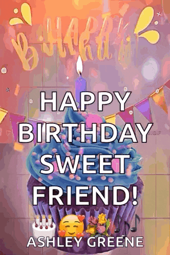 a happy birthday sweet friend greeting card with a cupcake and a candle .