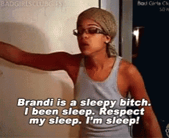 brandi is a sleepy bitch i been sleep respect my sleep i m sleep