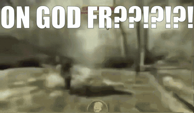 a screenshot of a video game that says on god fr ? ! ? !