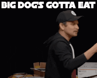 a man in a black hat is holding a piece of food and the words big dogs gotta eat are above him