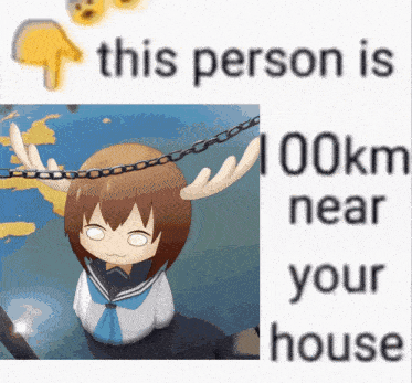 a picture of a girl with a chain around her head and the words this person is 100km near your house