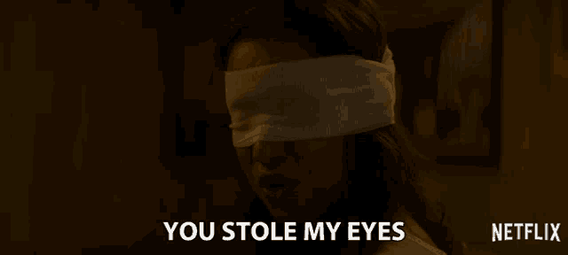 a woman is blindfolded and says you stole my eyes on netflix