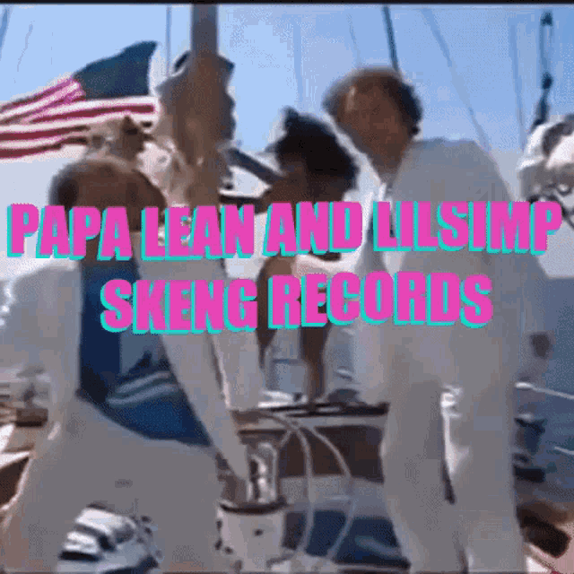 a group of people on a boat with the words papa lean and lil simp skeng records