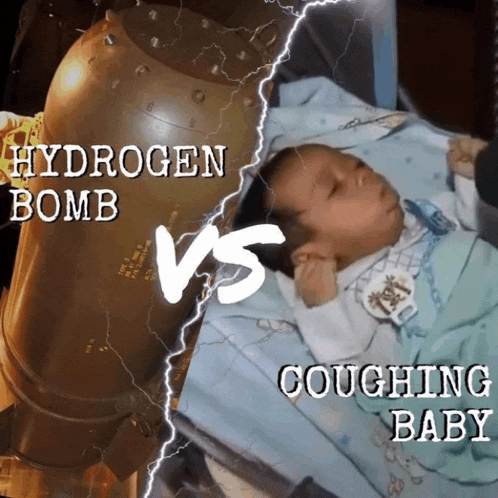 a picture of a hydrogen bomb and a picture of a baby coughing