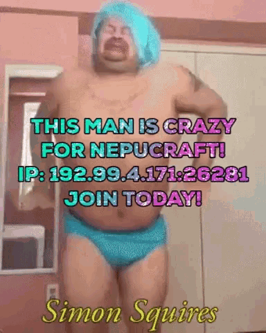 a man in a blue wig and blue underwear says this man is crazy for nebucraft