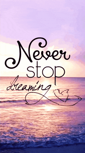 Never Stop Dreaming GIF - Never Stop Dreaming GIFs