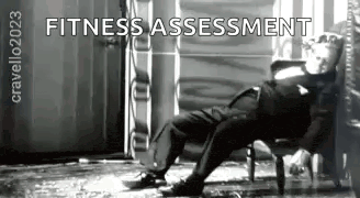 a black and white photo of a man laying on a chair with the words `` fitness assessment '' written above him .