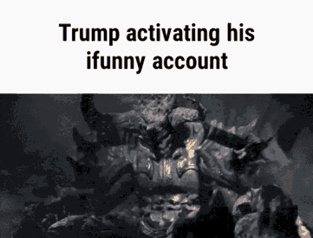 a picture of a monster with trump activating his iffunny account