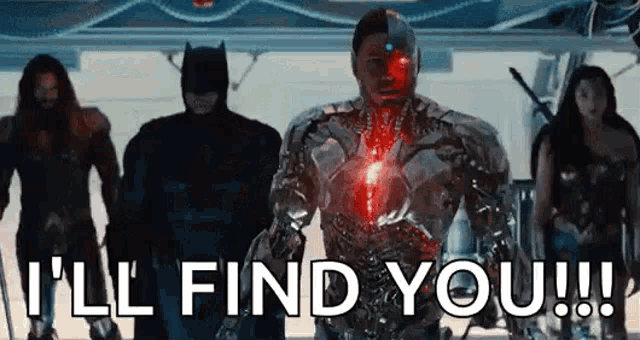a group of superheros standing next to each other with the words `` i 'll find you '' written on the screen .