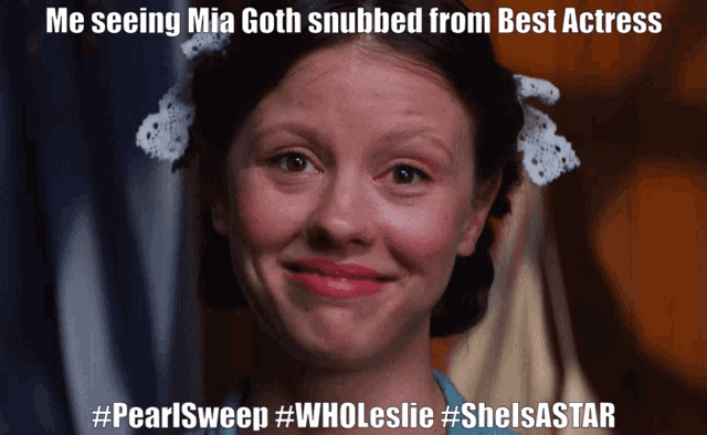 a picture of a woman with a caption that says ' me seeing mia goth snubbed from best actress '