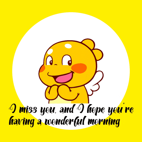 a yellow cartoon with hearts and the words " i miss you and i hope you 're having a wonderful morning " below it