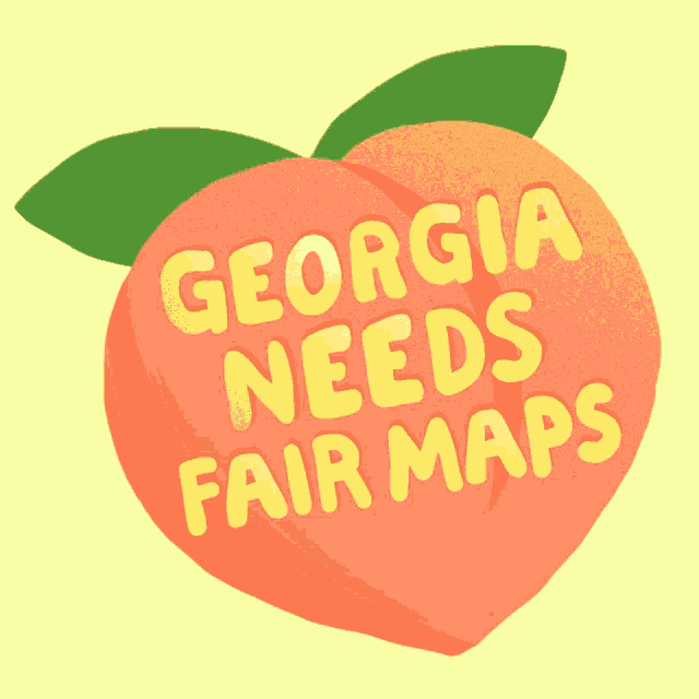 an illustration of a peach with the words georgia needs fair maps written on it