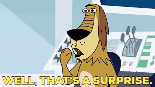a cartoon dog with the words well that 's a surprise below him