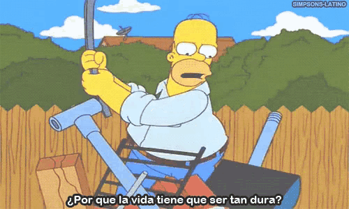a cartoon of homer simpson holding a hammer with the words por que la vida tiene que ser tan dura below him
