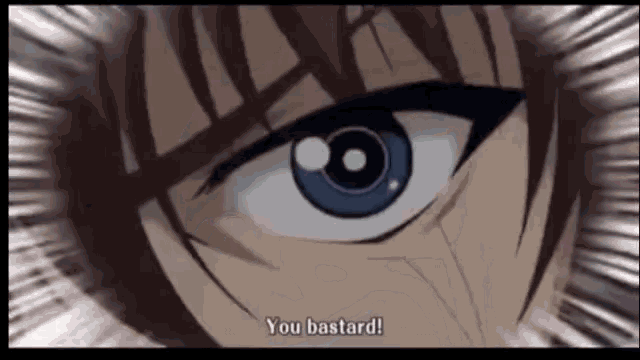 a close up of a person 's eye with the words `` you bastard '' on it .