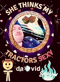 a poster that says she thinks my tractors sexy da vid