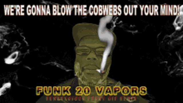 Were Gonna Blow The Cobwebs Out Your Mind Funk20vapors GIF - Were Gonna Blow The Cobwebs Out Your Mind Funk20vapors Funktagious GIFs