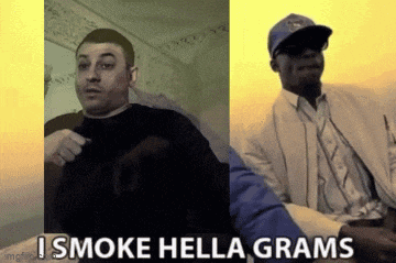 two men are sitting next to each other with the words i smoke hella grams